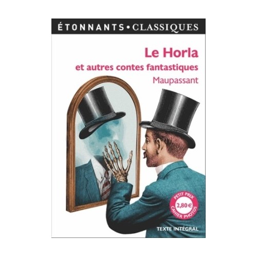 LE HORLA ET AUTRES CONTES FANTASTIQUES - LE HORLA - UN FOU ? - LUI ? - LA PEUR - LA MAIN D&#039;ECORCHE -