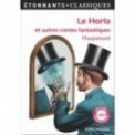 LE HORLA ET AUTRES CONTES FANTASTIQUES - LE HORLA - UN FOU ? - LUI ? - LA PEUR - LA MAIN D'ECORCHE -