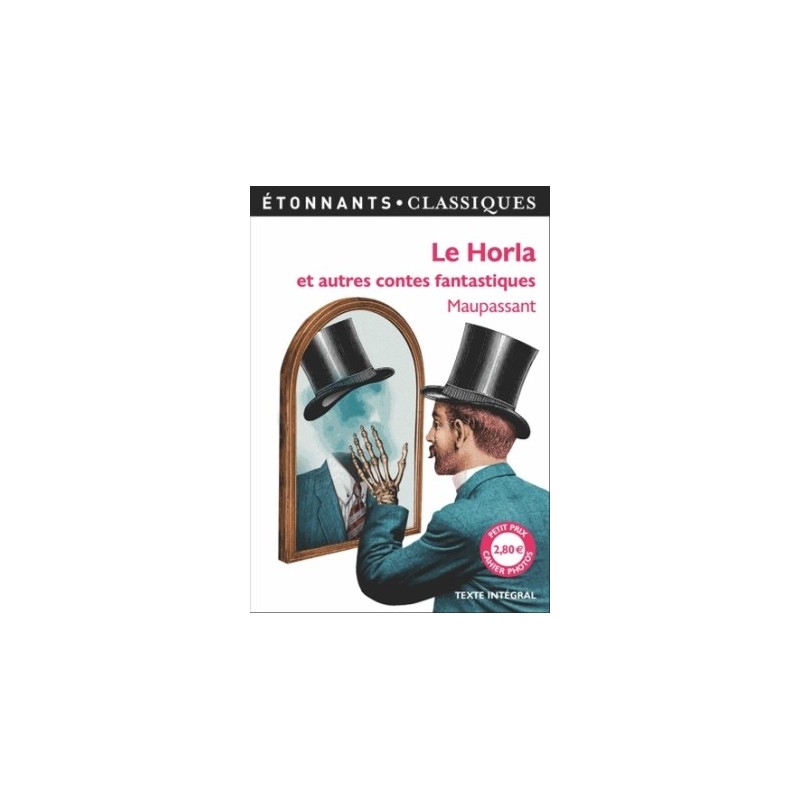 LE HORLA ET AUTRES CONTES FANTASTIQUES - LE HORLA - UN FOU ? - LUI ? - LA PEUR - LA MAIN D'ECORCHE -