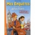 MES ENQUETES A L'ECOLE DES DETECTIVES - PLUS FORTS QUE SHERLOCK HOLMES !