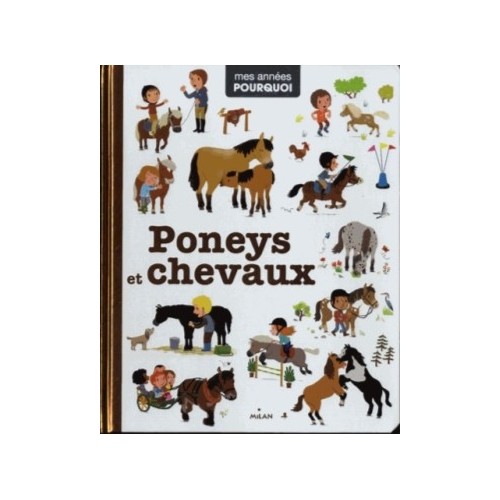 MES ANNEES POURQUOI - PONEYS ET CHEVAUX