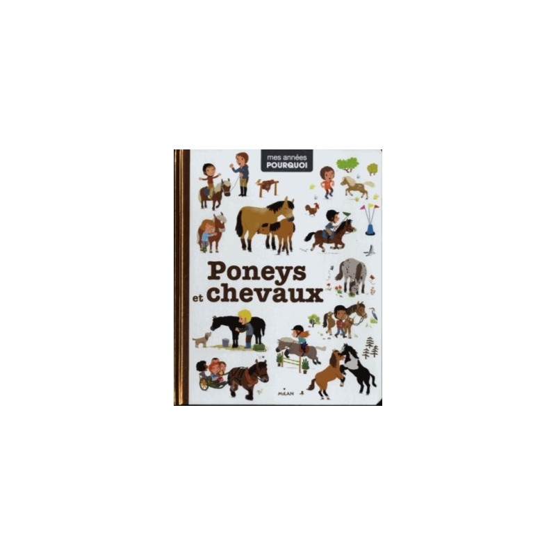 MES ANNEES POURQUOI - PONEYS ET CHEVAUX