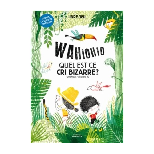LIVRE DONT VOUS ETES LE HEROS - WAHIOHIO QUEL EST CE CRI BIZARRE ?