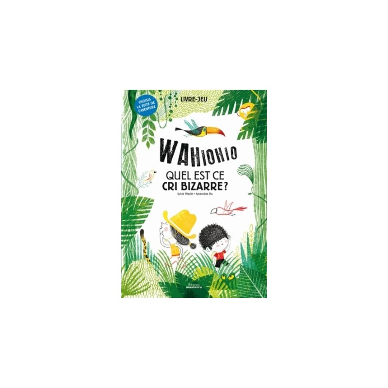 LIVRE DONT VOUS ETES LE HEROS - WAHIOHIO QUEL EST CE CRI BIZARRE ?