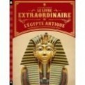 LE LIVRE EXTRAORDINAIRE DE L'EGYPTE ANTIQUE