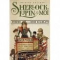 SHERLOCK, LUPIN ET MOI T03 - L'ENIGME DE LA ROSE ECARLATE