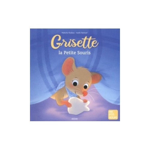 MES P&#039;TITS ALBUMS - GRISETTE, LA PETITE SOURIS