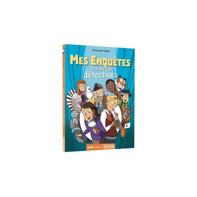 MES ENQUETES A L ECOLE DE DETECTIVES T01