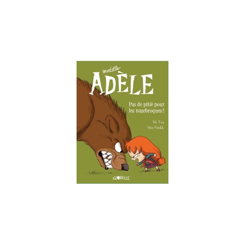MORTELLE ADELE T07 - PAS DE PITIE POUR LES NAZEBROQUES !