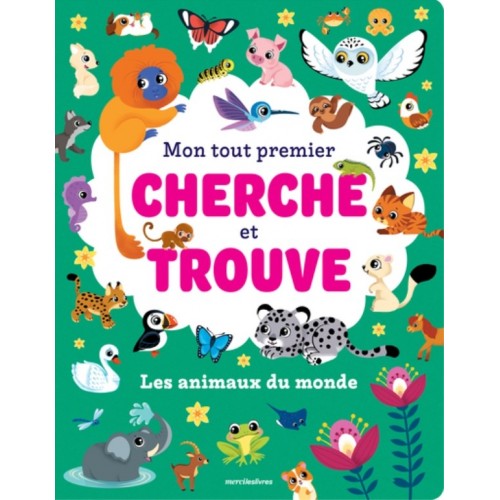MON TOUT PREMIER CHERCHE ET TROUVE - LES ANIMAUX DU MONDE - PLUS DE 50 ANIMAUX A REPERER !