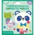 J'HABILLE LES ANIMAUX EN GOMMETTES MOUSSE