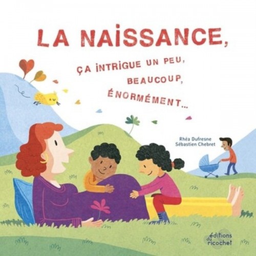 LA NAISSANCE, CA INTRIGUE UN PEU, BEAUCOUP, ENORMEMENT...