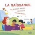 LA NAISSANCE, CA INTRIGUE UN PEU, BEAUCOUP, ENORMEMENT...