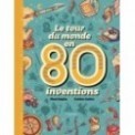 LE TOUR DU MONDE EN 80 INVENTIONS