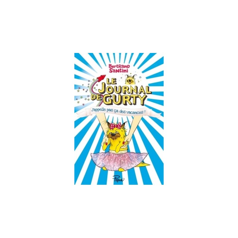 LE JOURNAL DE GURTY T08 - J APPELLE PAS CA DES VACANCES