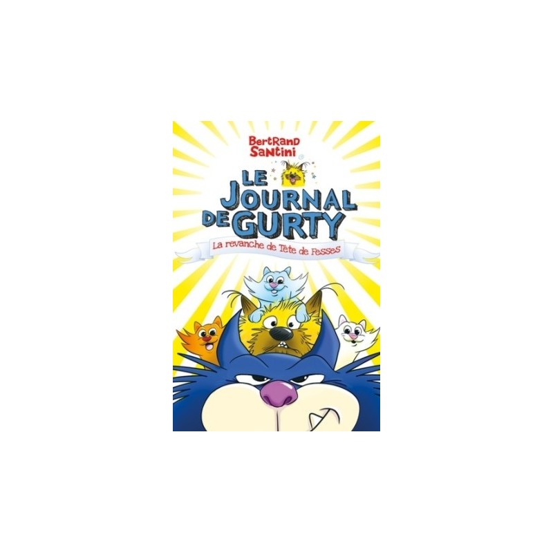 LE JOURNAL DE GURTY T09 - LA REVANCHE DE TETE DE FESSES