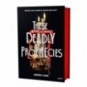 THESE DEADLY PROPHECIES