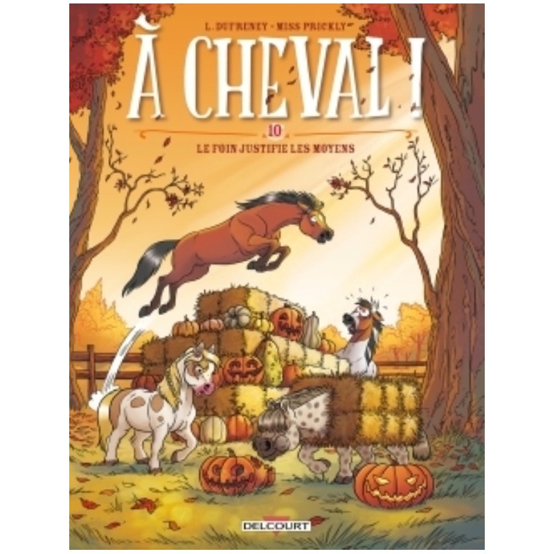 A CHEVAL ! T10 - LE FOIN JUSTIFIE LES MOYENS