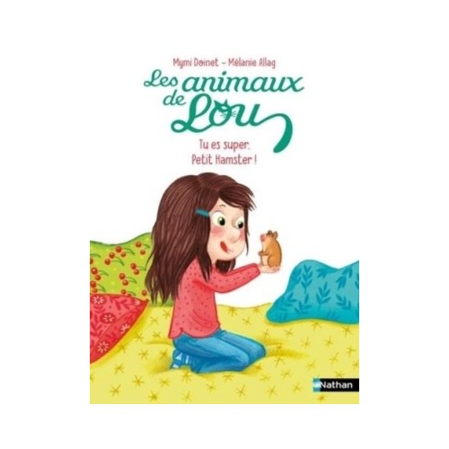 LES ANIMAUX DE LOU - TU ES SUPER, PETIT HAMSTER !