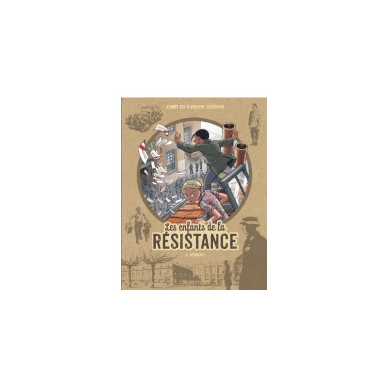 LES ENFANTS DE LA RESISTANCE T06 - DESOBEIR !
