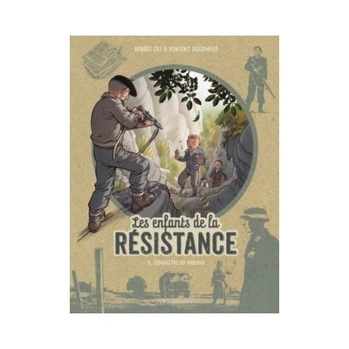 LES ENFANTS DE LA RESISTANCE T08 - COMBATTRE OU MOURIR