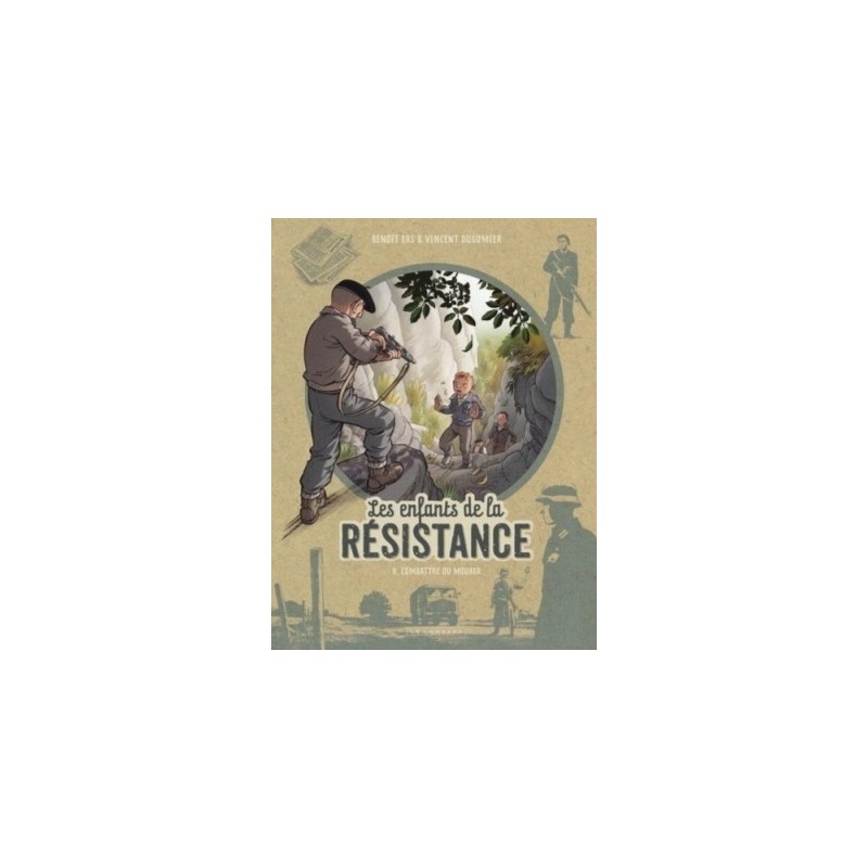 LES ENFANTS DE LA RESISTANCE T08 - COMBATTRE OU MOURIR