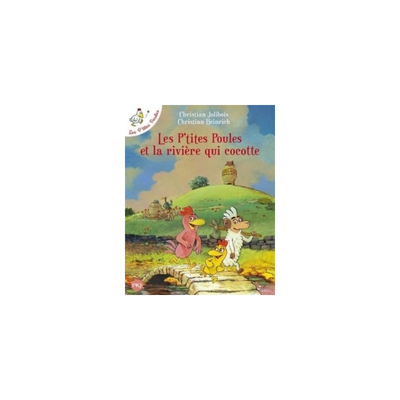 LES P'TITES POULES T18 - LES P'TITES POULES ET LA RIVIERE QUI COCOTTE