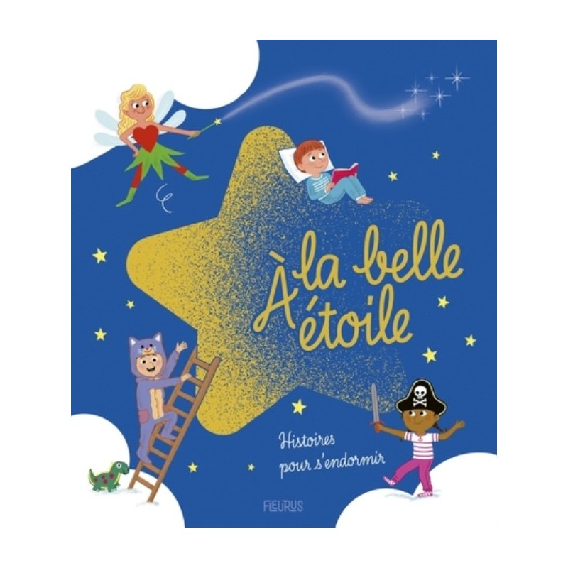 A LA BELLE ETOILE - HISTOIRES POUR S'ENDORMIR