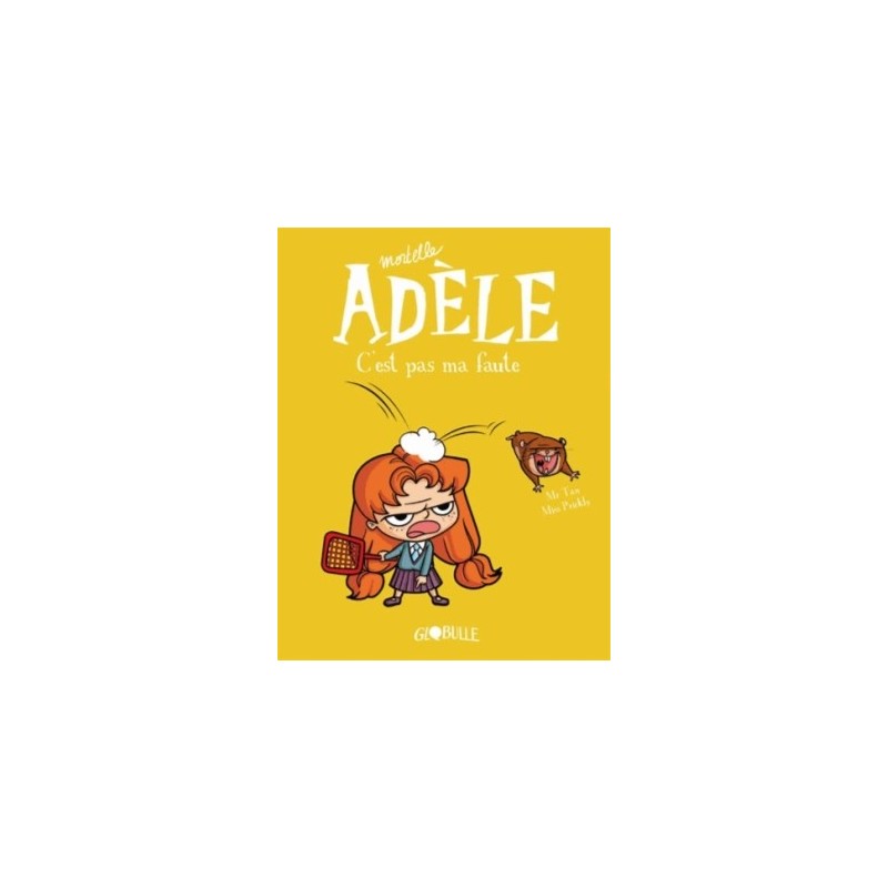 MORTELLE ADELE T03 - C'EST PAS MA FAUTE !