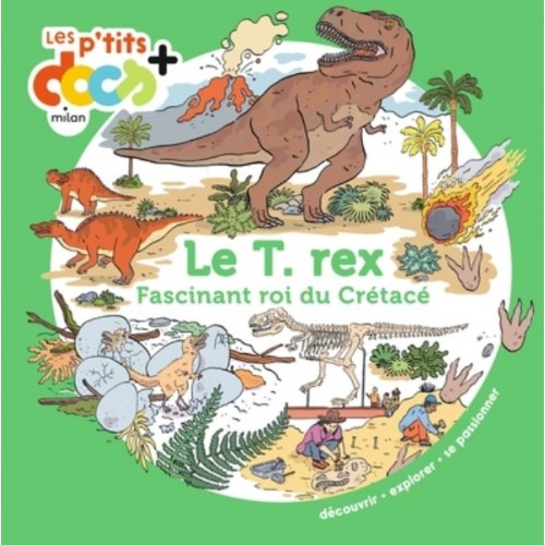 LES P&#039;TITS DOCS - LE TREX - FASCINANT ROI DU CRETACE