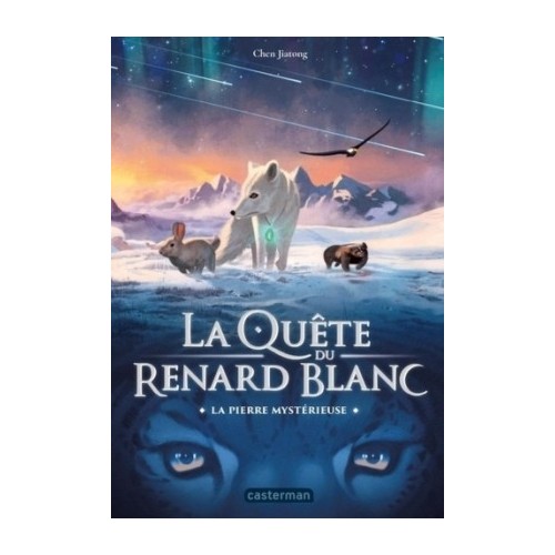 LA QUETE DU RENARD BLANC T01 - LA PIERRE MYSTERIEUSE
