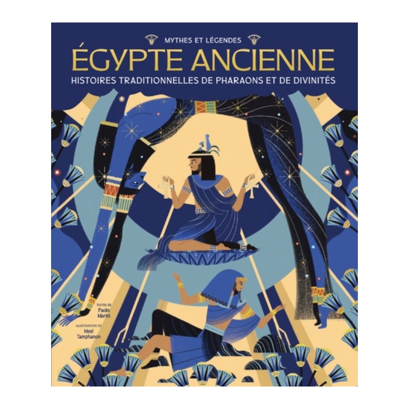 MYTHES ET LEGENDES - EGYPTE ANCIENNE - HISTOIRES TRADITIONNELLES DE PHARAONS ET DE DIVINITES
