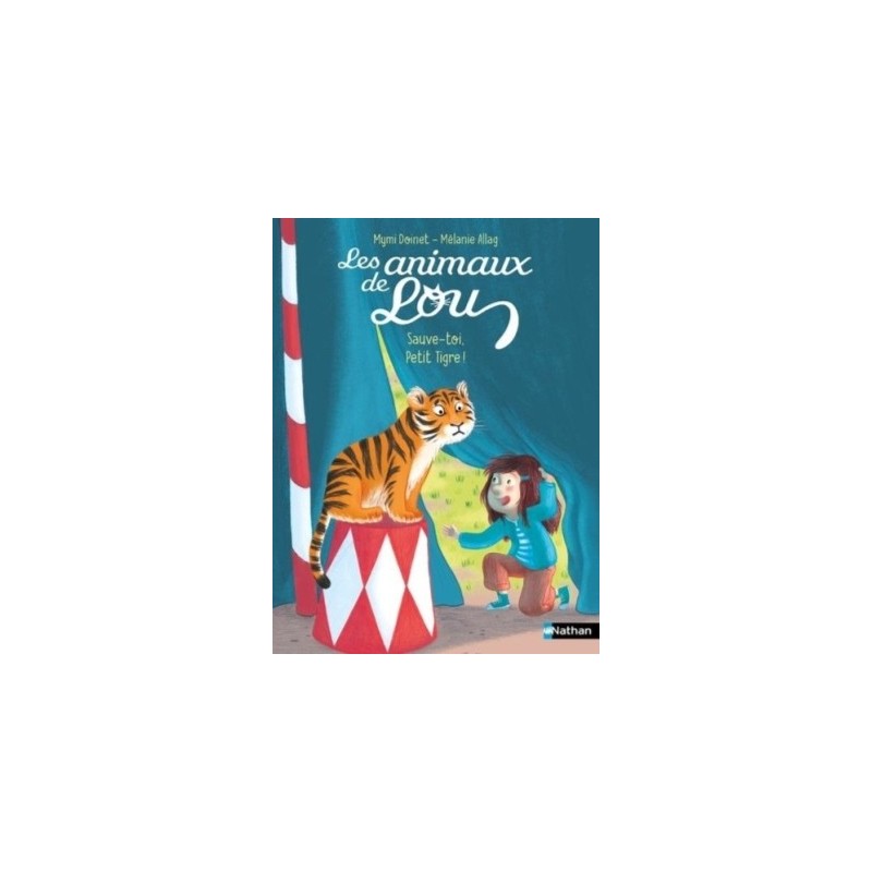 LES ANIMAUX DE LOU - SAUVE-TOI, PETIT TIGRE !
