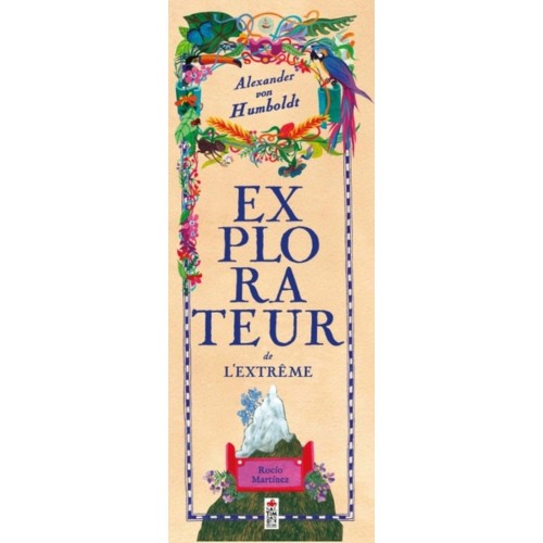 ALEXANDER VON HUMBOLDT, EXPLORATEUR DE L&#039;EXTREME