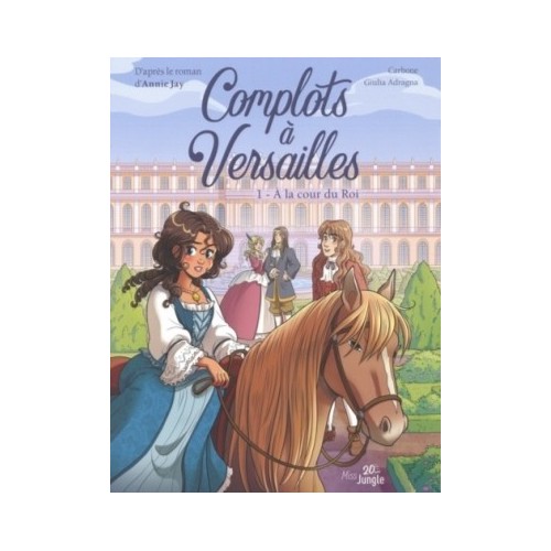 COMPLOTS A VERSAILLES BD T01 - A LA COUR DU ROI