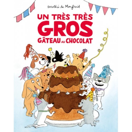 LES TOUTOUS - UN TRES TRES GROS GATEAU AU CHOCOLAT