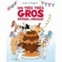 LES TOUTOUS - UN TRES TRES GROS GATEAU AU CHOCOLAT