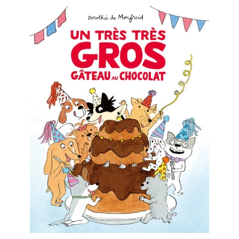 LES TOUTOUS - UN TRES TRES GROS GATEAU AU CHOCOLAT