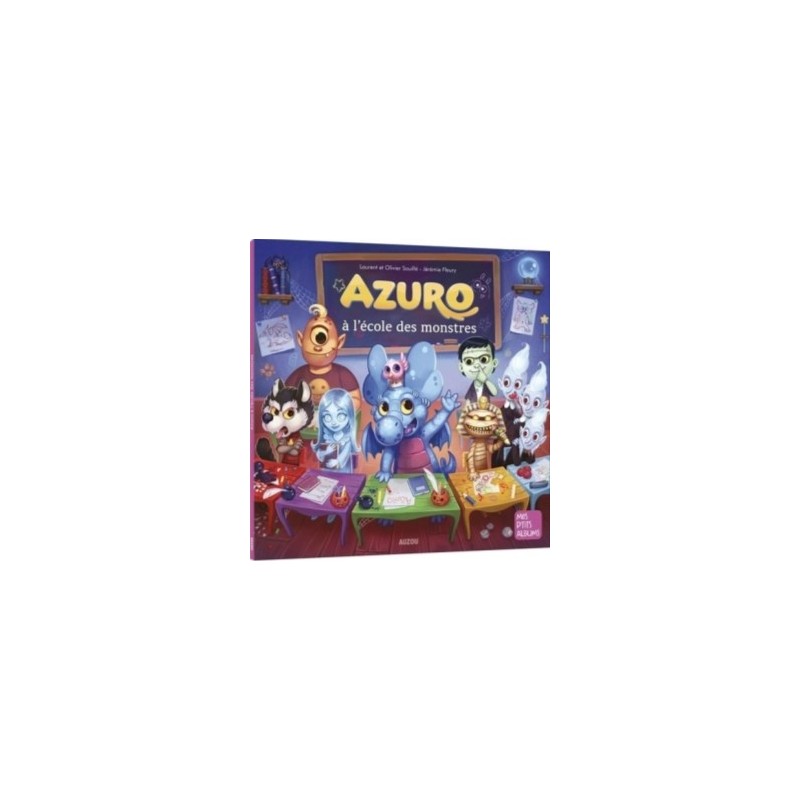 MES P'TITS ALBUMS - AZURO A L'ECOLE DES MONSTRES