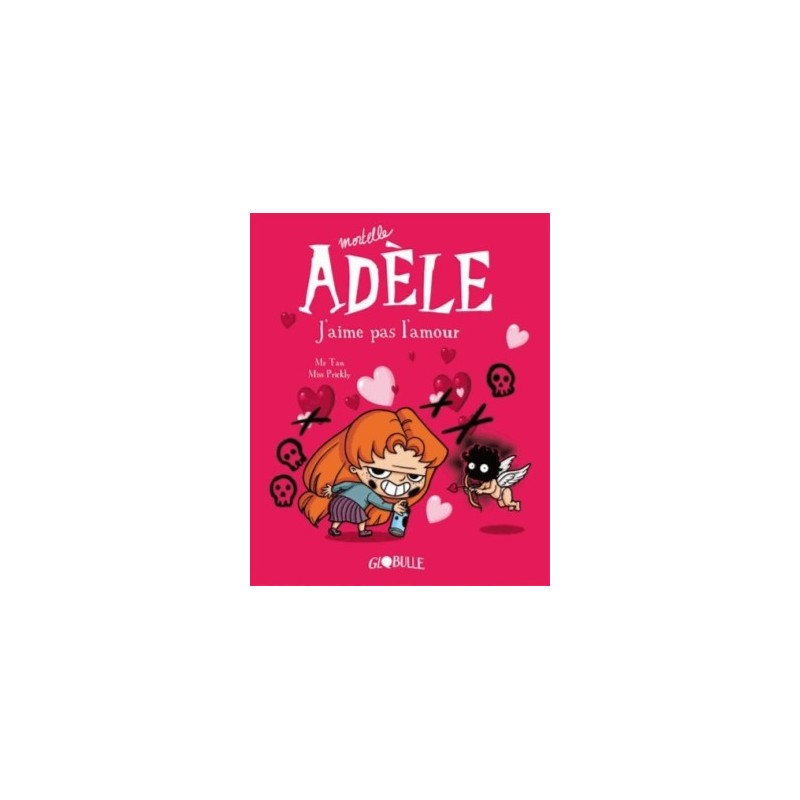 MORTELLE ADELE T04 - J'AIME PAS L'AMOUR !