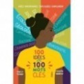 100 IDEES EN 100 MOTS CLES - IDEES IMPORTANTES EXPLIQUEES SIMPLEMENT