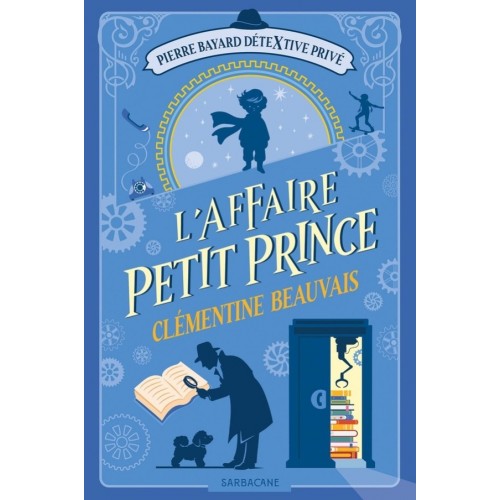 PIERRE BAYARD, DETEXTIVE PRIVE T01 - L&#039;AFFAIRE PETIT PRINCE