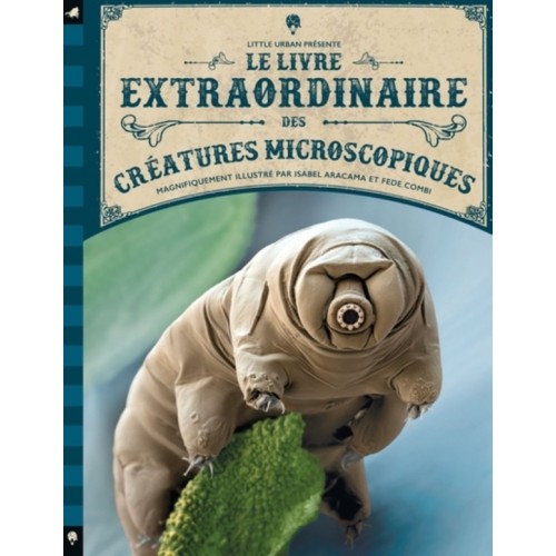 LE LIVRE EXTRAORDINAIRE DES CREATURES MICROSCOPIQUES