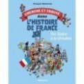 CHERCHE ET TROUVE DANS L'HISTOIRE DE FRANCE T01 - DES GAULOIS A LA LIBERATION