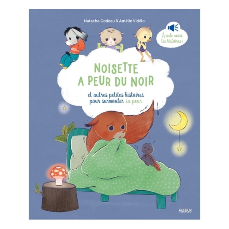 NOISETTE A PEUR DU NOIR, ET AUTRES PETITES HISTOIRES POUR SURMONTER SA PEUR