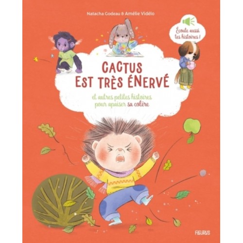 CACTUS EST TRES ENERVE, ET AUTRES PETITES HISTOIRES POUR APAISER SA COLERE