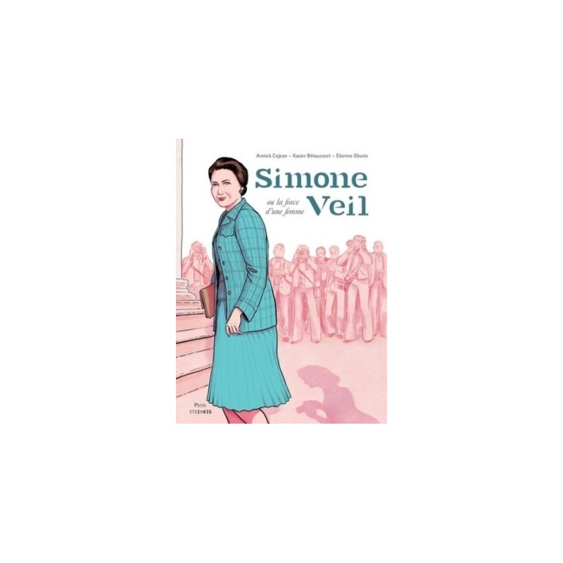 SIMONE VEIL OU LA FORCE D'UNE FEMME