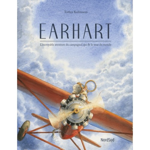 EARHART - L&#039;INCROYABLE AVENTURE DU CAMPAGNOL QUI FIT LE TOUR DU MONDE