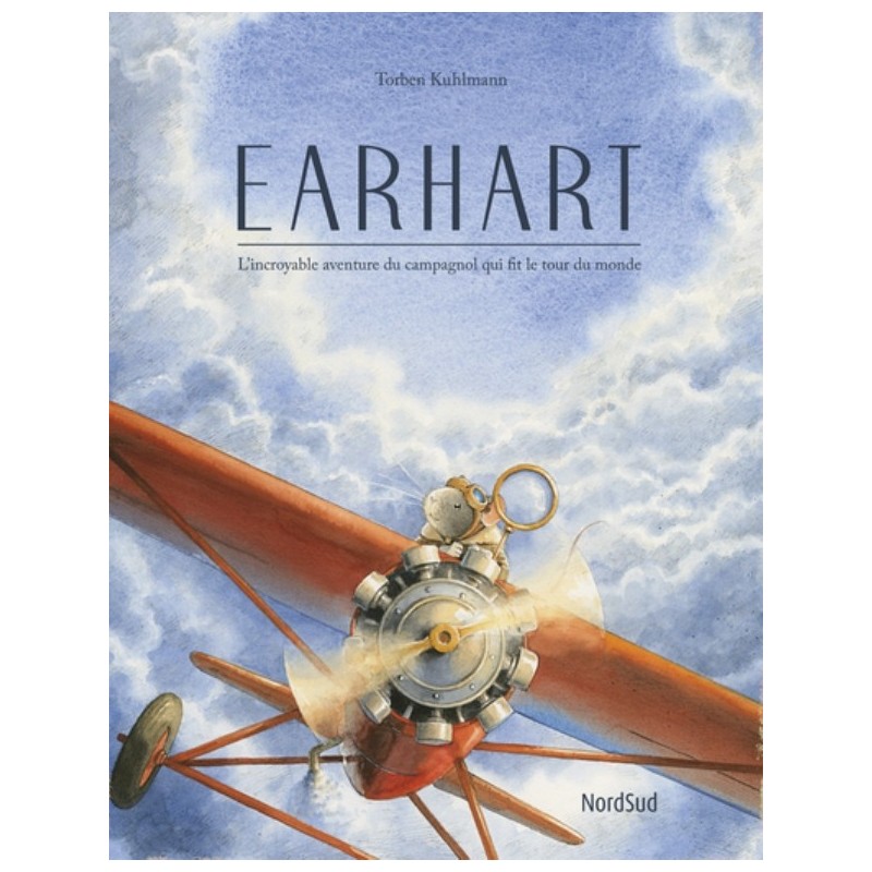 EARHART - L'INCROYABLE AVENTURE DU CAMPAGNOL QUI FIT LE TOUR DU MONDE