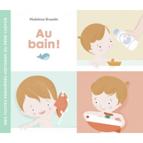 MES TOUTES PREMIERES HISTOIRES PERE CASTOR - AU BAIN !